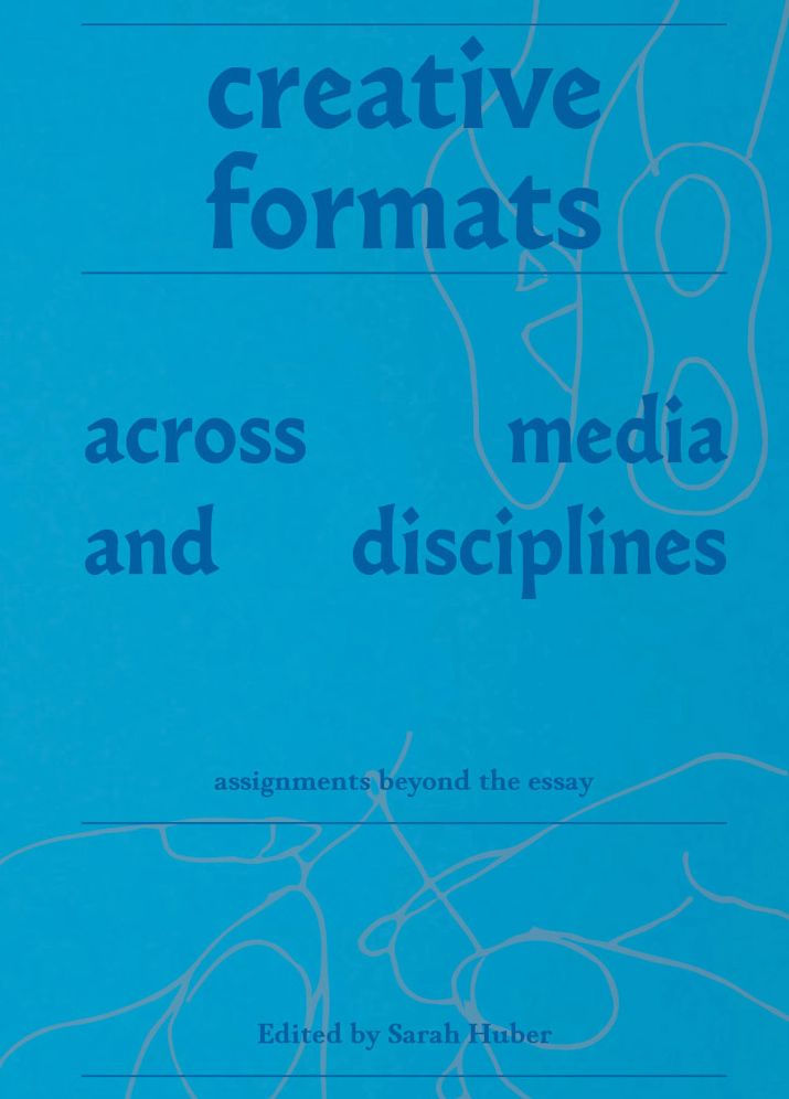 "Creative Formats Across Media and Disciplines-Assignments Beyond the Essay" book cover. Flat light blue cover with dark blue text.